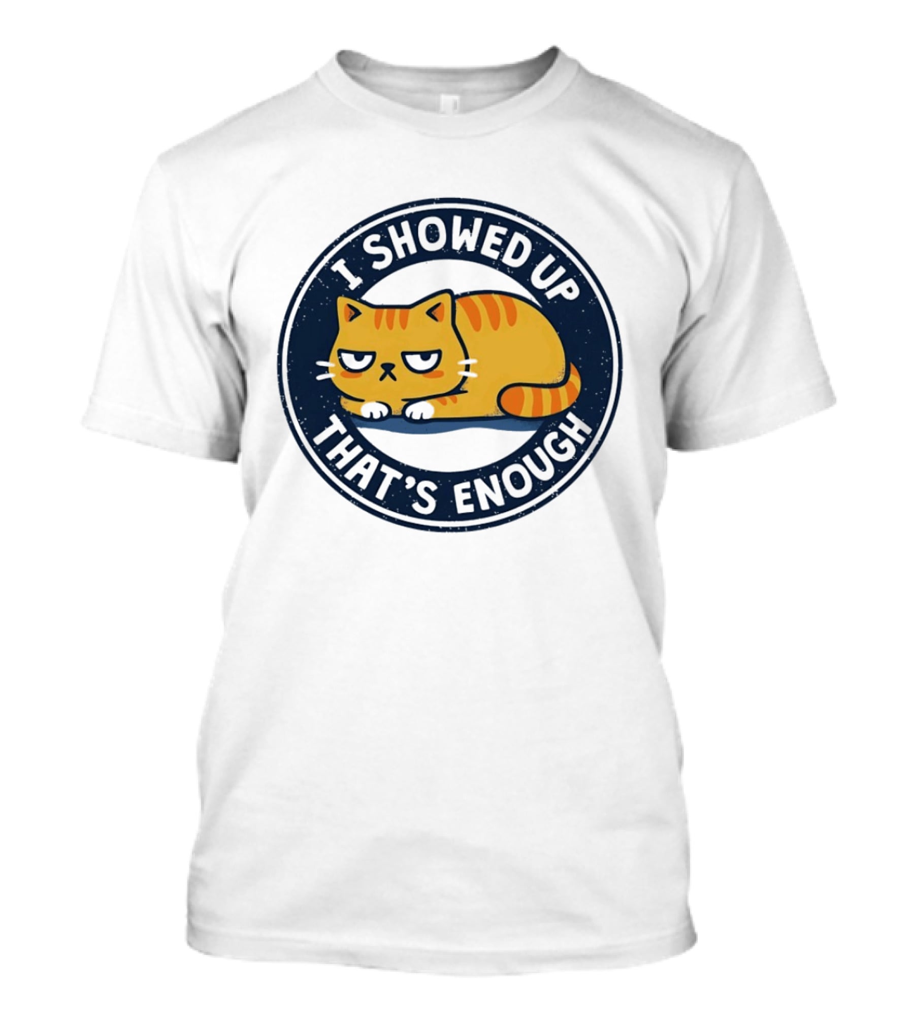 I Showed Up That's Enough Grumpy Cat Motivation T-Shirt