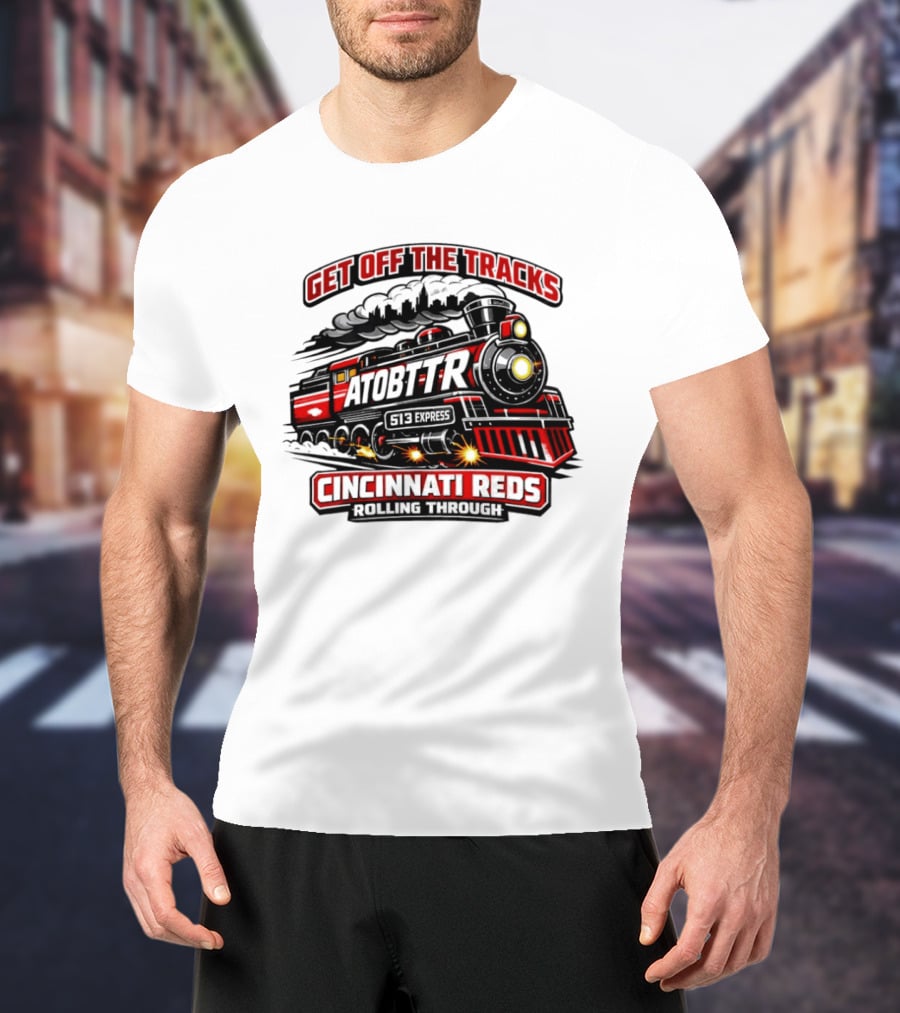Cincinnati Reds Get Off The Tracks Train ATOBTTR Rolling Through T-Shirt
