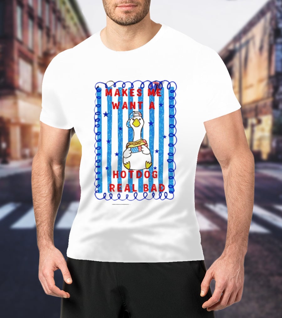 Fourth Of July Makes Me Want A Hotdog Real Bad Goose Hotdog T-Shirt
