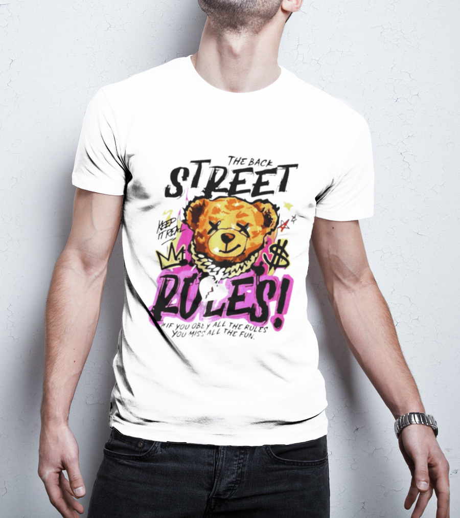 The Back Street Rules Teddy If You Obey All The Rules You Miss All The Fun T-Shirt