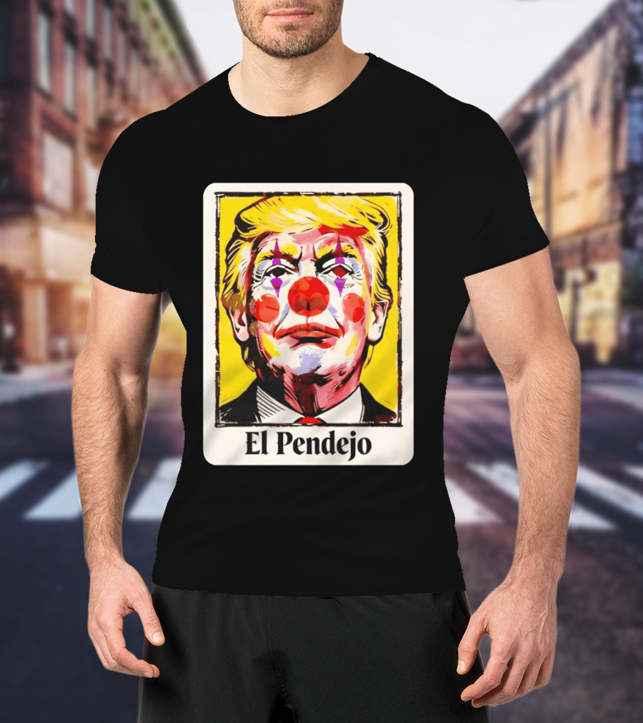 El Pendejo Satirical Clown Trump T-Shirt
