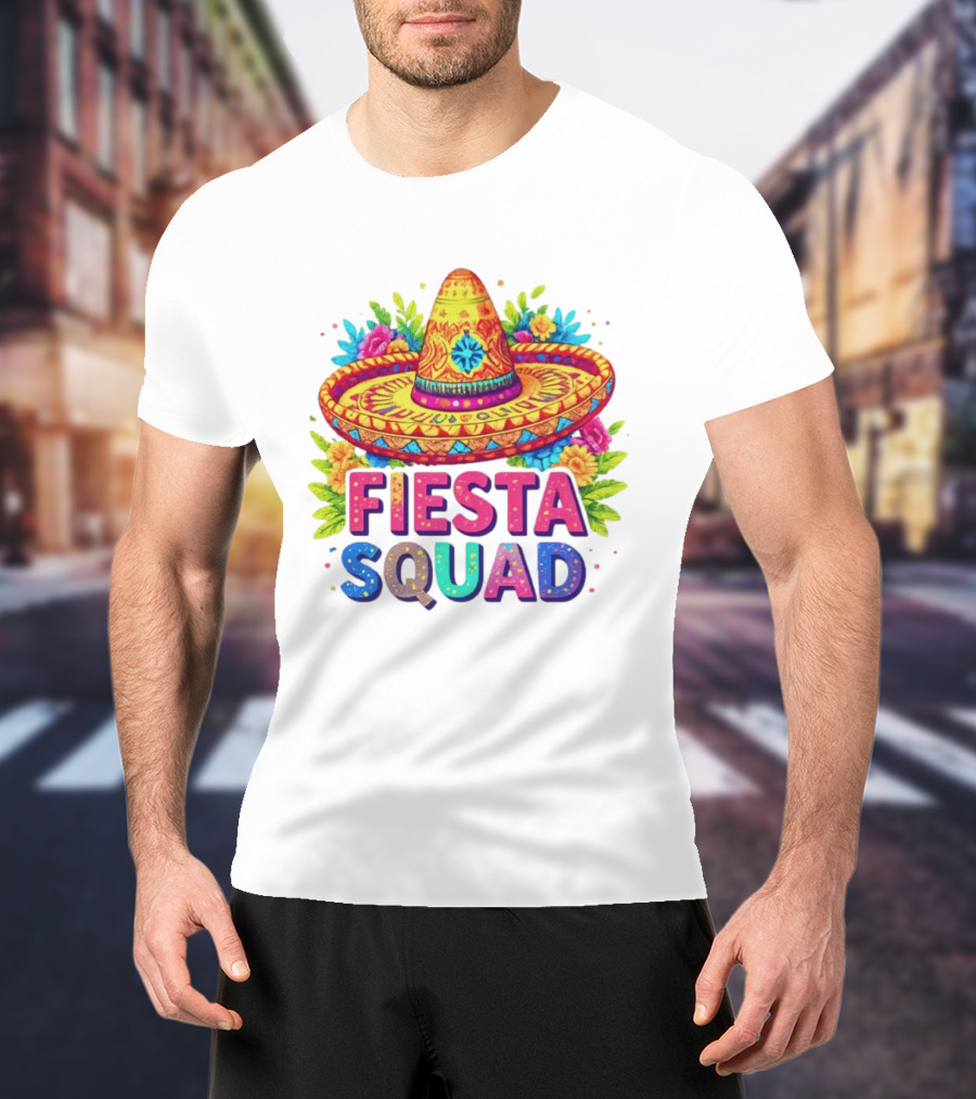 Fiesta Squad Colorful Sombrero And Flowers Cinco De Mayo Celebration T-Shirt