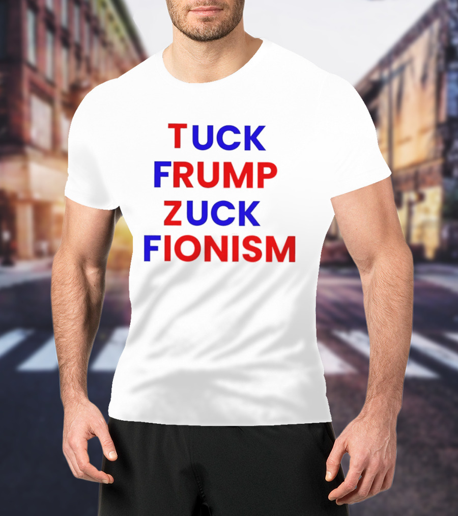 Tuck Frump Zuck Fionism T-Shirt