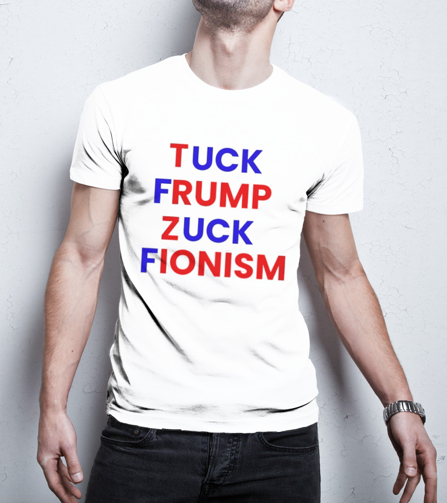Tuck Frump Zuck Fionism T-Shirt