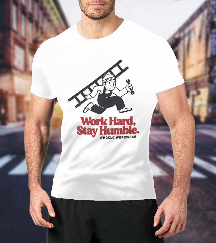 Work Hard Stay Humble Whoclo Workwear Ladder Worker T-Shirt