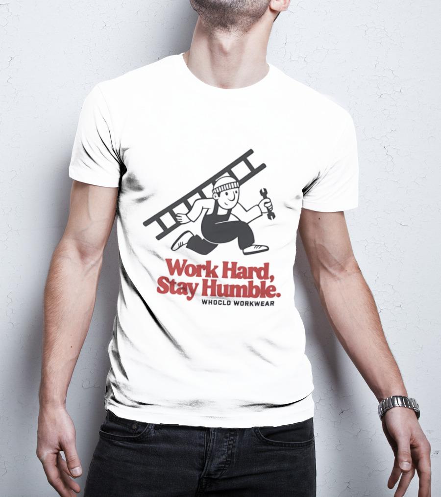 Work Hard Stay Humble Whoclo Workwear Ladder Worker T-Shirt
