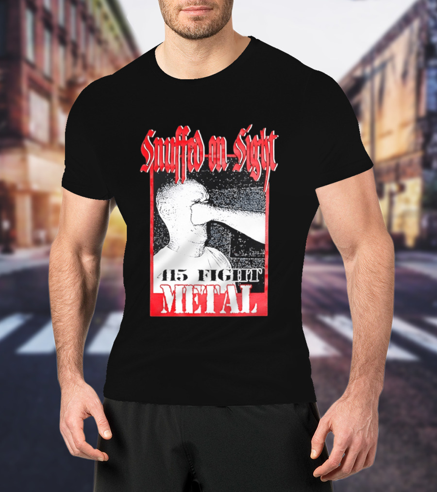Snuffed On Sight 415 Fight Metal Face Punch T-Shirt