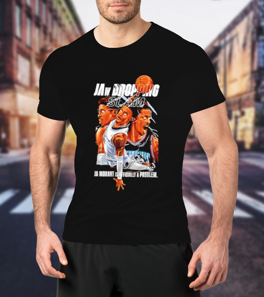 Jaw Dropping Slam Ja Morant Is Officially A Problem Memphis Basketball Player Action T-Shirt