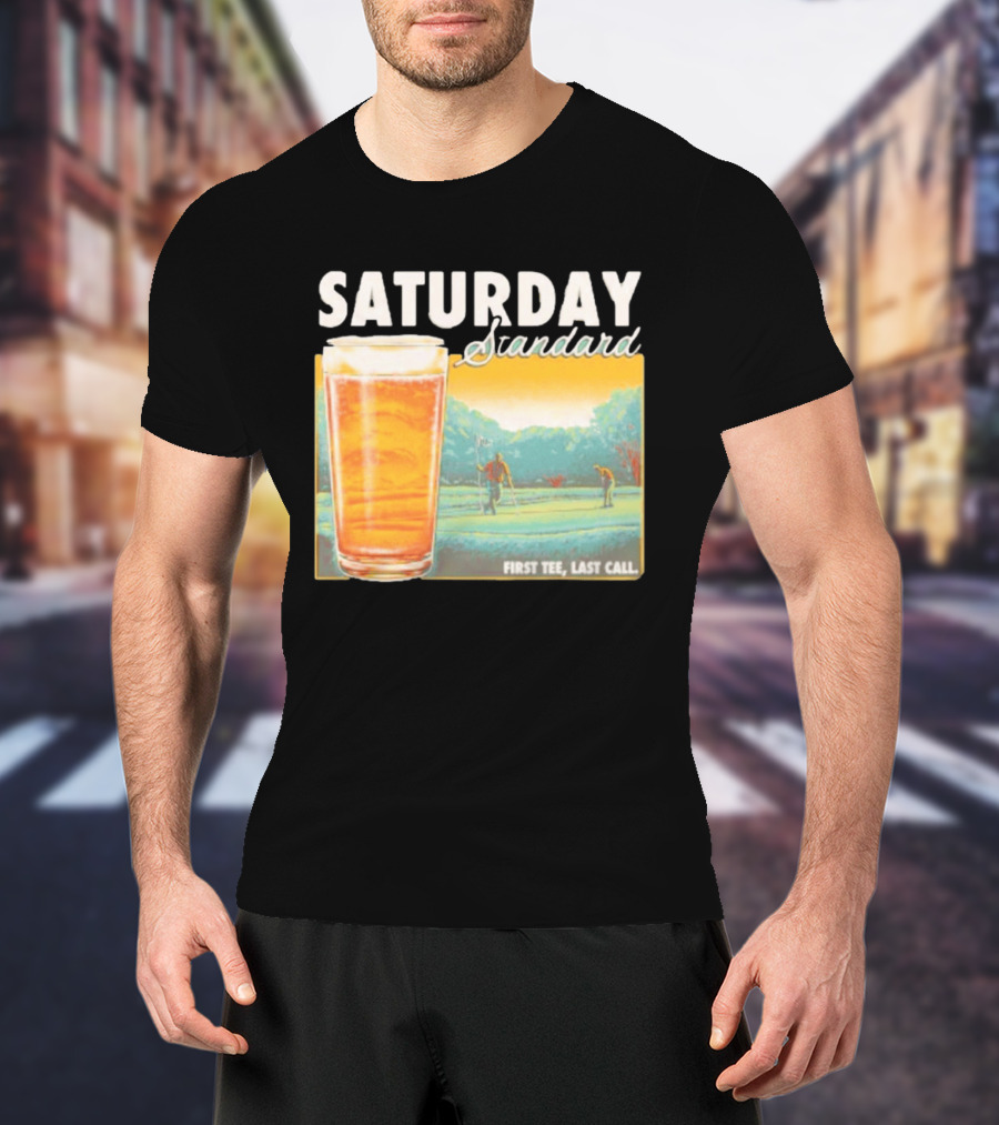 Saturday Standard First Last Call Golf And Beer Scene T-Shirt