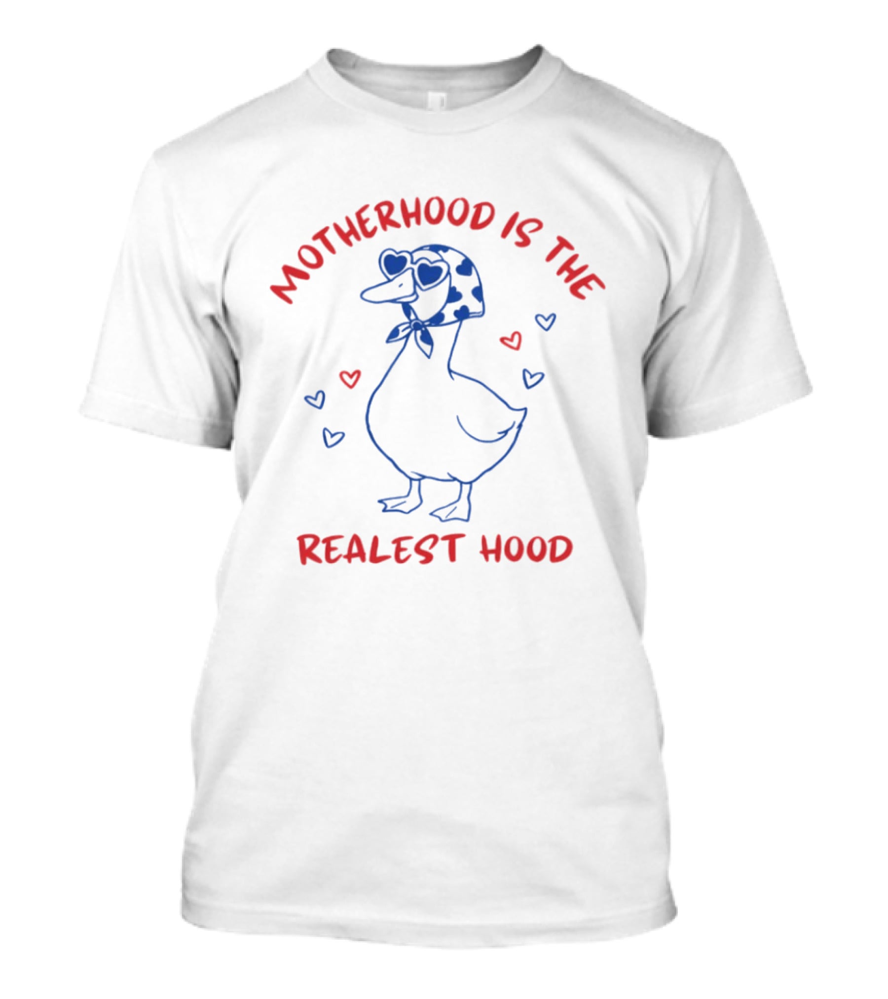 Mother Duck Motherhood Is The Realest Hood Heart T-Shirt