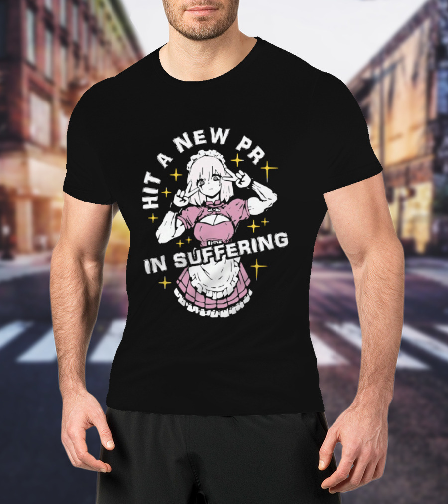 Hit A New PR In Suffering Anime Cute Maid T-Shirt