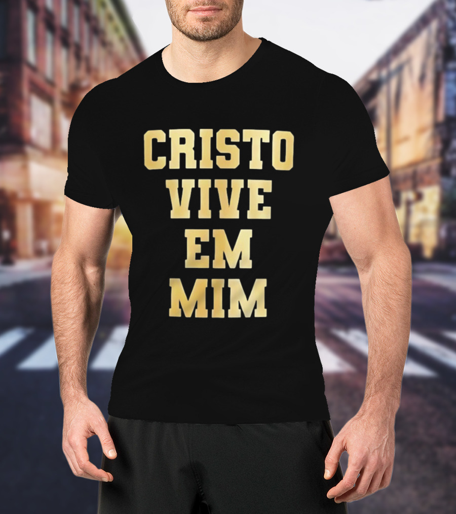 Cristo Vive Em Mim Fé Esperança Amor T-Shirt