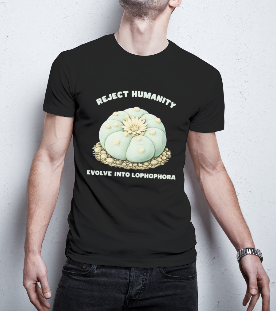Reject Humanity Evolve Into Lophophora Peyote Cactus Botanical Humor T-Shirt