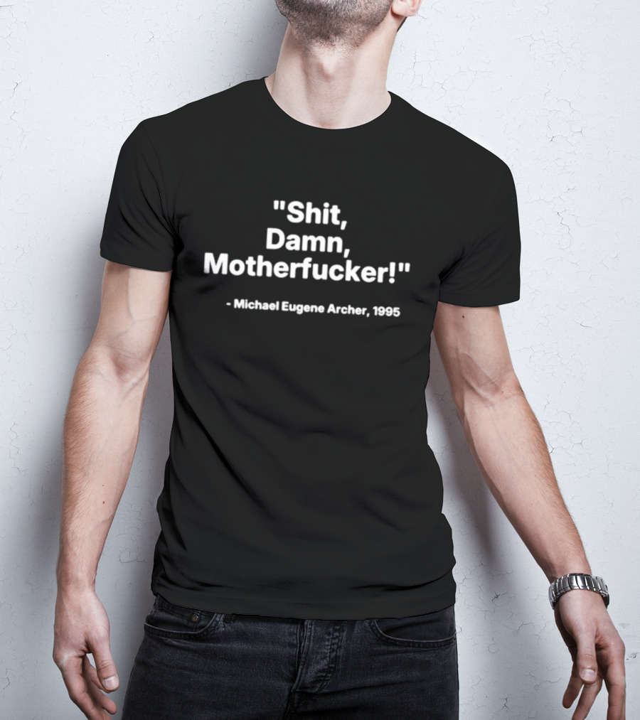 Shit Damn Motherfucker Michael Eugene Archer 1995 T-Shirt