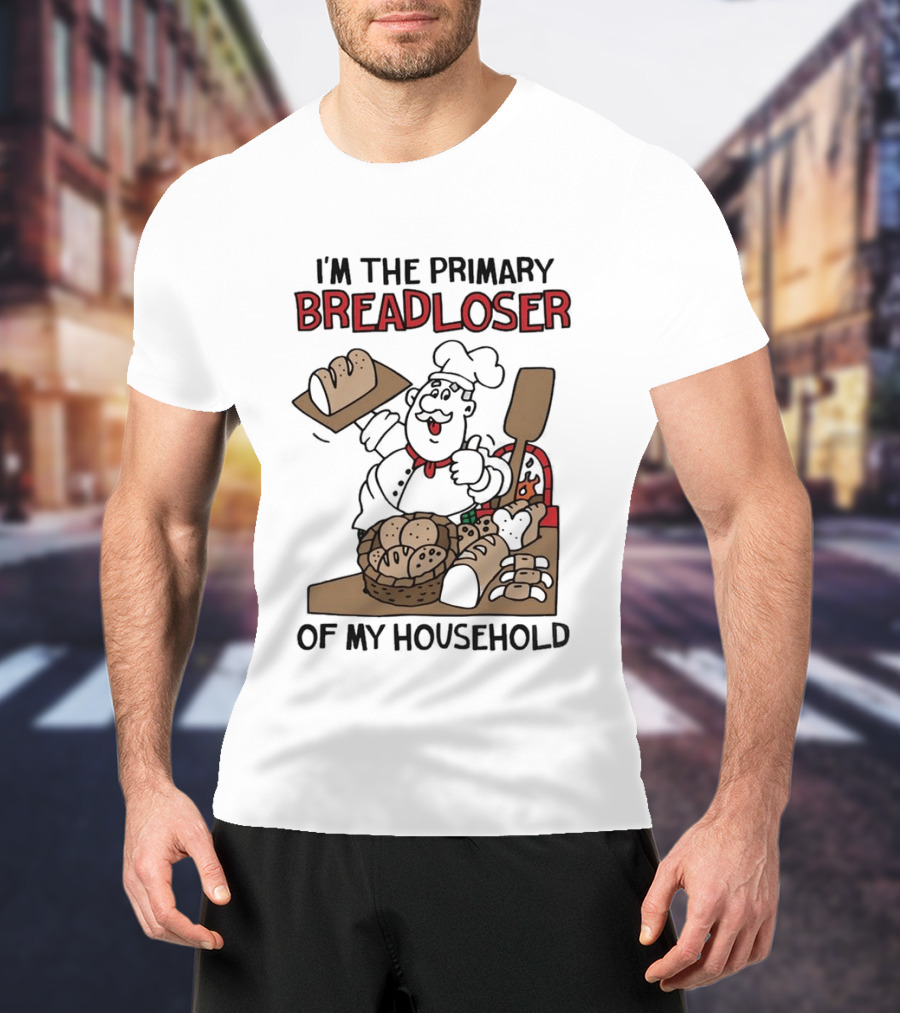 I'm The Primary Breadloser Of My Household Chef With Bread Basket T-Shirt