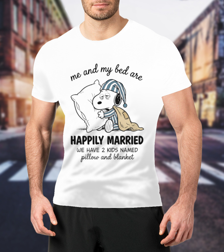 Me And My Bed Are Happily Married With Snoopy Pillow Blanket T-Shirt