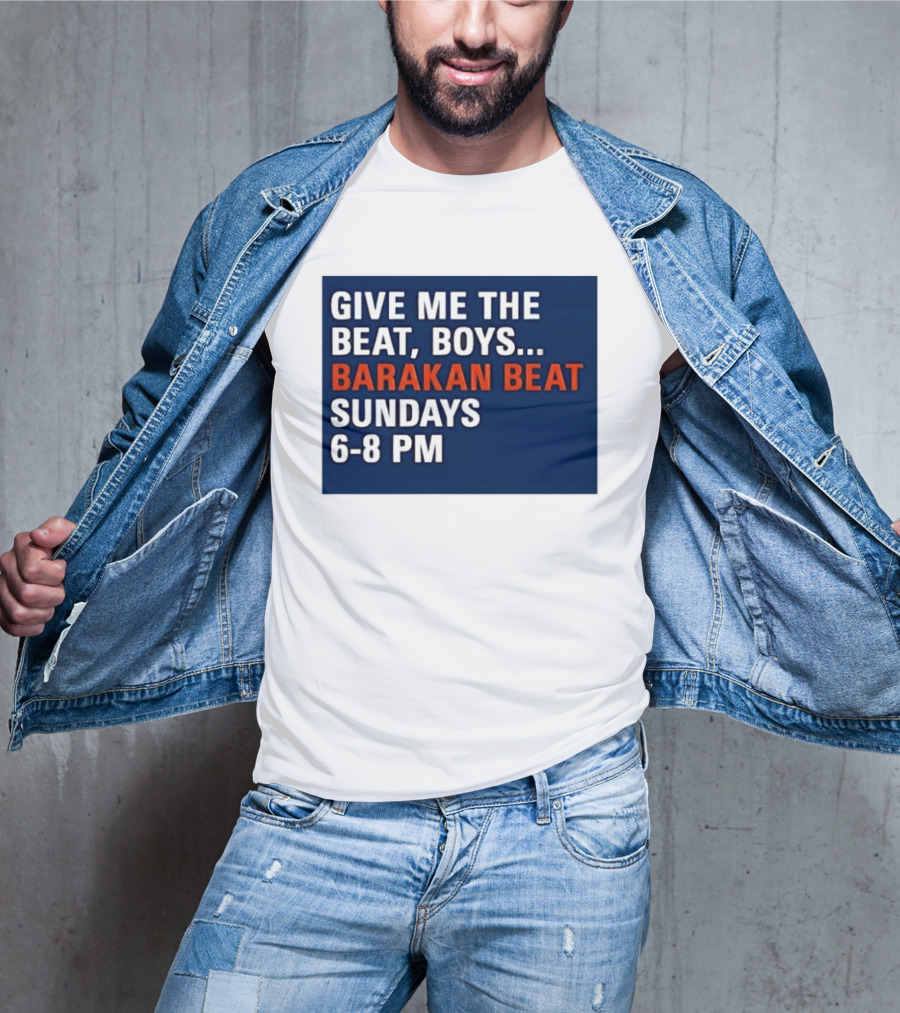 Barakan Beat Give Me The Beat Boys Sundays 6 8 PM Broadcast T-Shirt