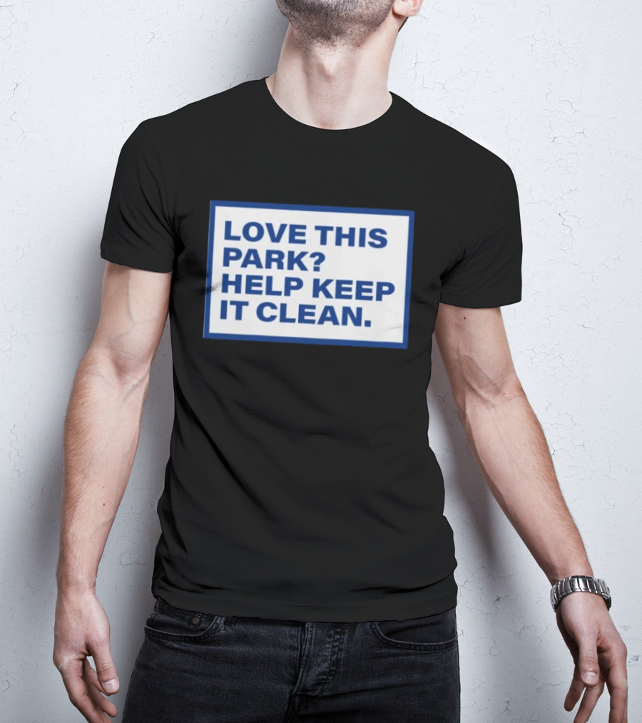 Love This Park Help Keep It Clean T-Shirt