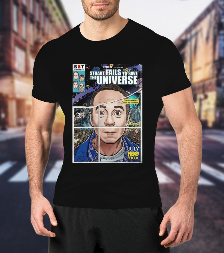 BBT Comics Stuart Fails To Save Universe The Big Bang Was Only The Beginning July HBO Max T-Shirt