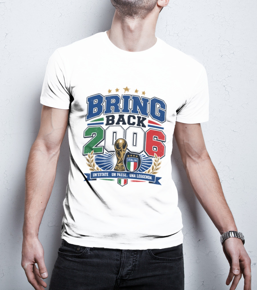 Italy World Champion Bring Back 2006 Unestate Un Paese Una Leggenda T-Shirt