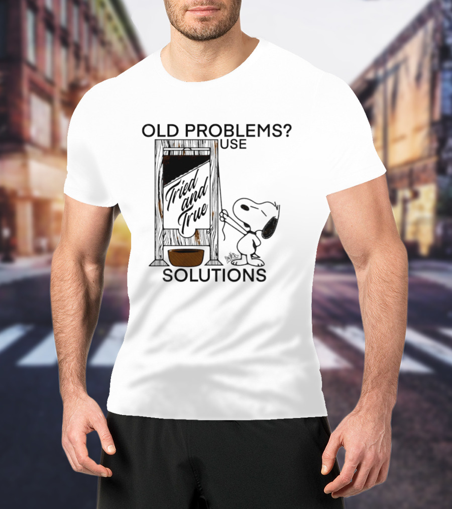 Snoopy Old Problems Use Tried And True Solutions T-Shirt