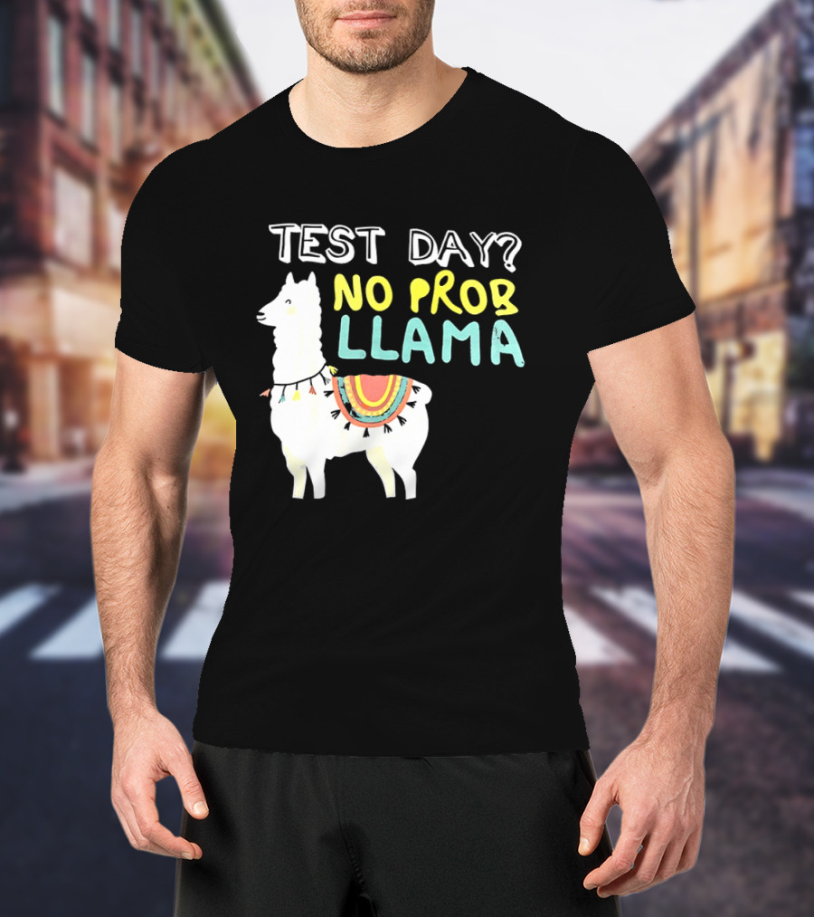 Test Day No Prob Llama Funny Test Prep Llama T-Shirt
