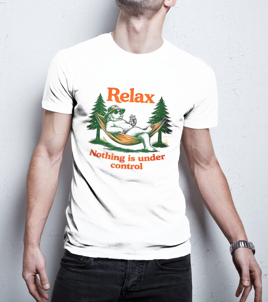 Relax Bear Lounging In Hammock Nothing Is Under Control T-Shirt