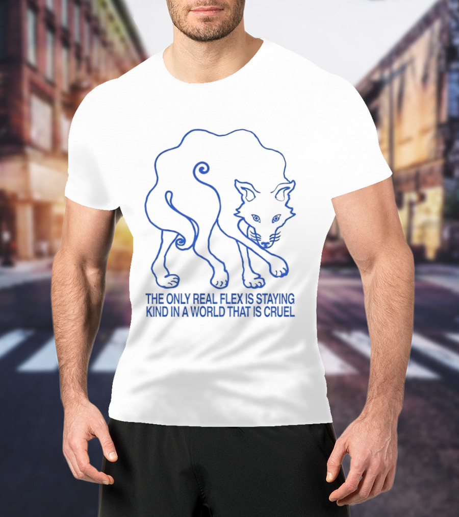 Wolf The Only Real Flex Is Staying Kind In A World That Is Cruel T-Shirt