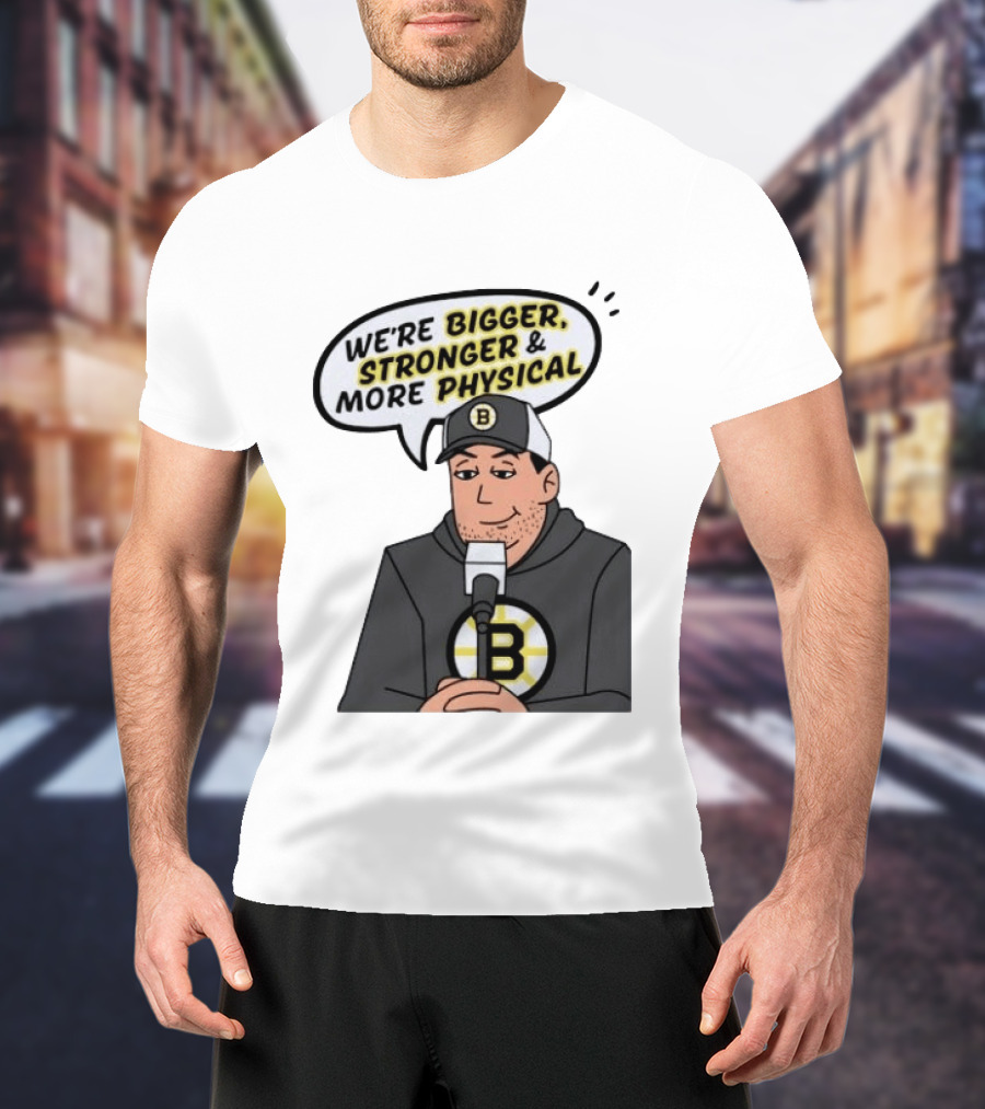 Boston Bruins Bigger Stronger More Physical Speech Bubble T-Shirt