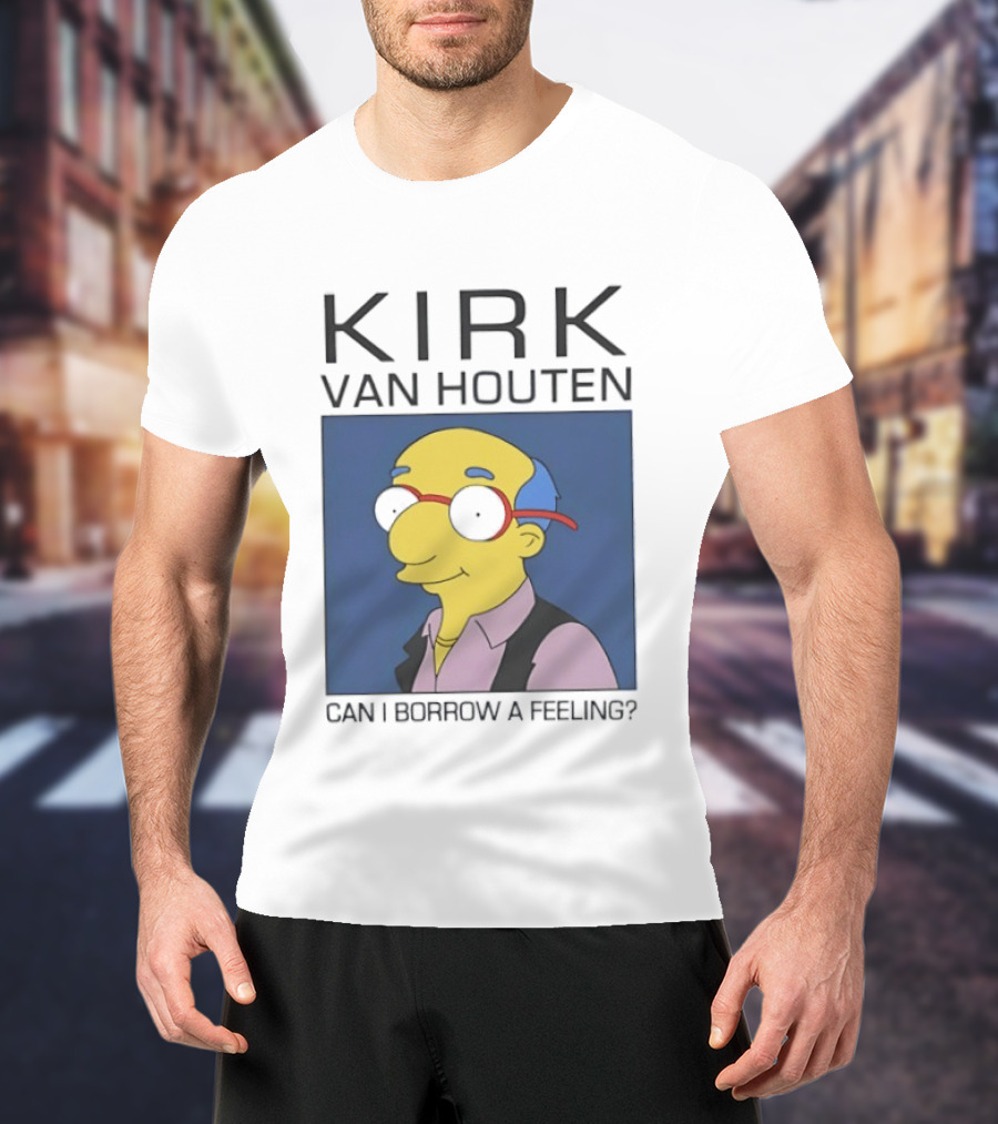 Kirk Van Houten Can I Borrow A Feeling Simpsons Meme Recognition T-Shirt