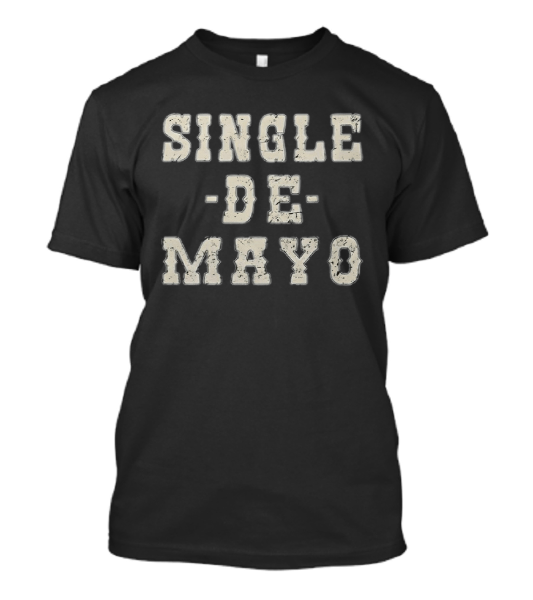 Single De Mayo Playful Celebration Phrase T-Shirt