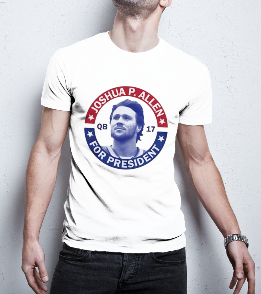 Joshua P Allen QB 17 For President Buffalo Bills Football Election Campaign T-Shirt