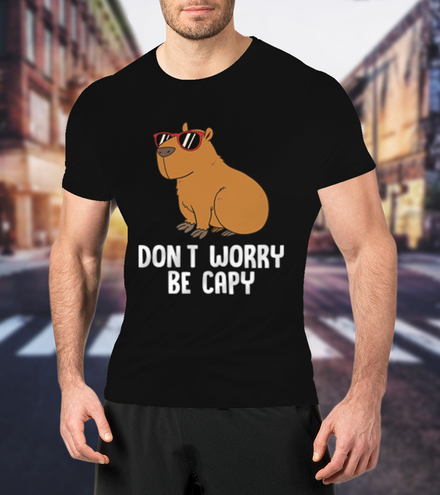 Don't Worry Be Capy With Cool Sunglasses Capybara T-Shirt