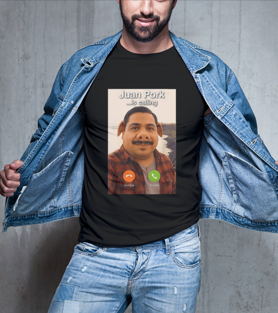 Juan Pork Is Calling Decline Or Accept Funny Meme Prank T-Shirt