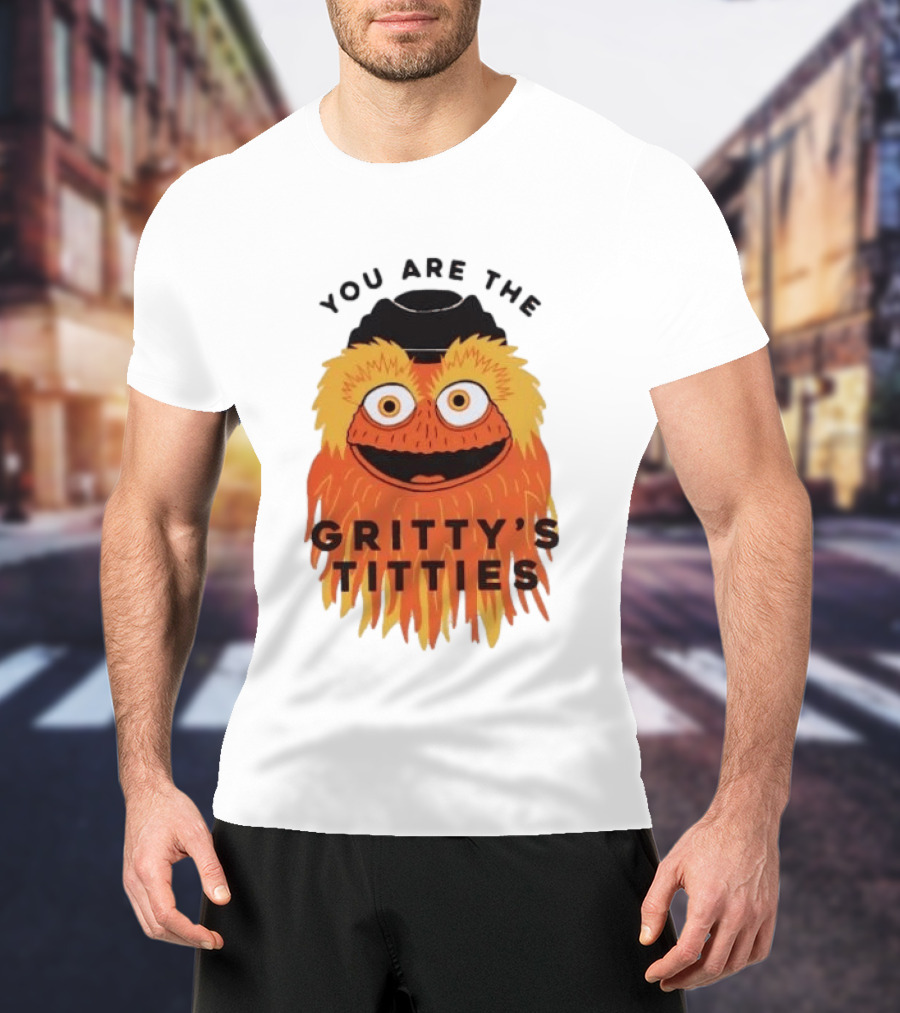 You Are The Gritty's Titties Flyers Fan T-Shirt