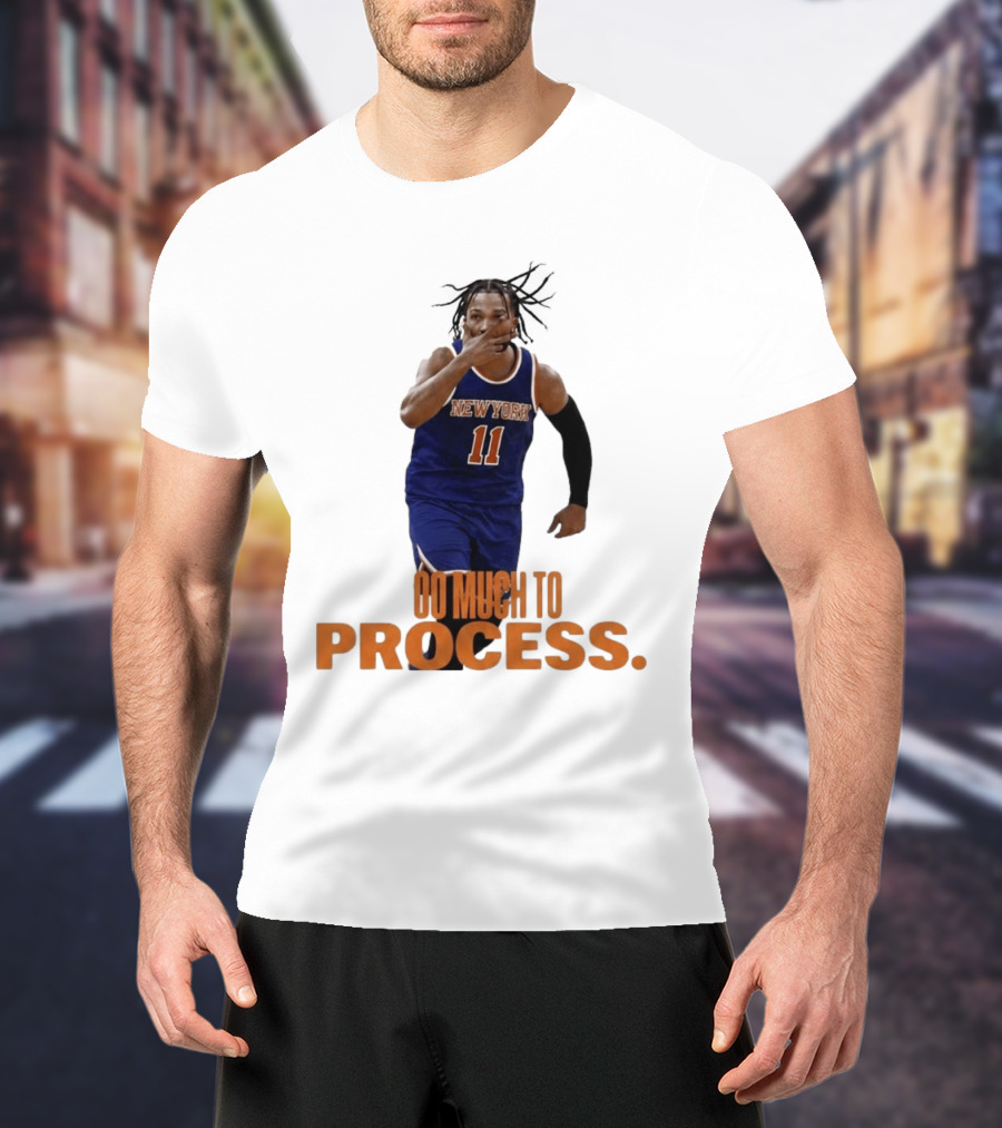 Jalen Brunson New York Knicks Too Much To Process T-Shirt