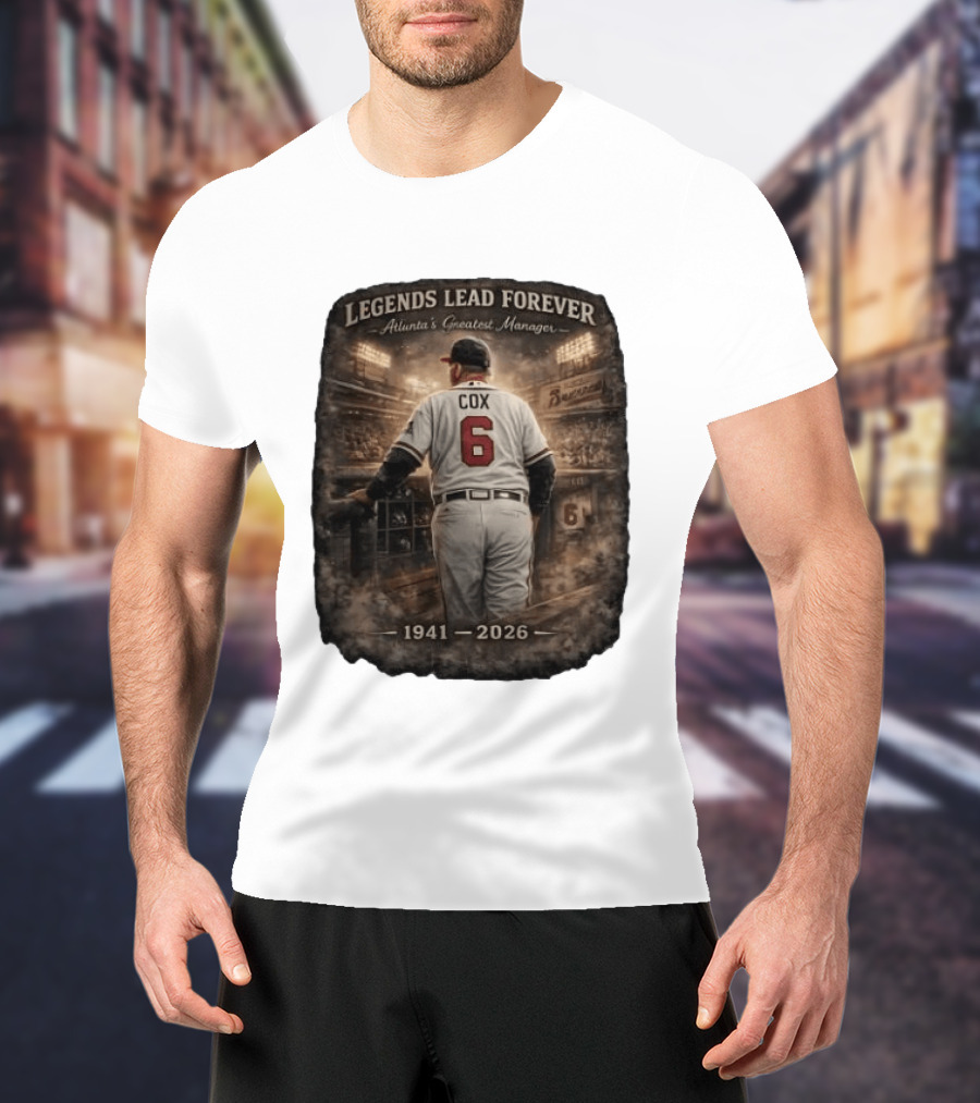 Legends Lead Forever Atlanta's Greatest Manager Cox 1941 2026 T-Shirt