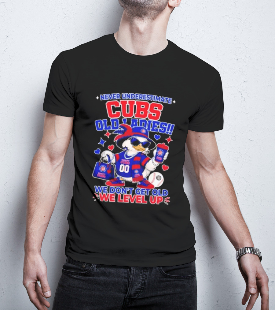 Never Underestimate Cubs Old Ladies We Don't Get Old We Level Up T-Shirt