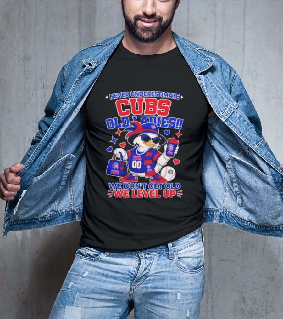 Never Underestimate Cubs Old Ladies We Don't Get Old We Level Up T-Shirt