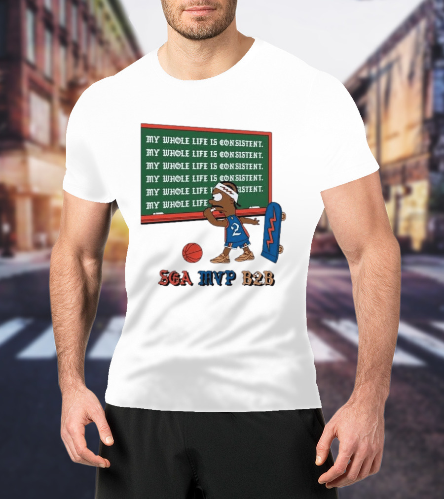 SGA MVP B2B My Whole Life Is Consistent Basketball Board Sk8 T-Shirt