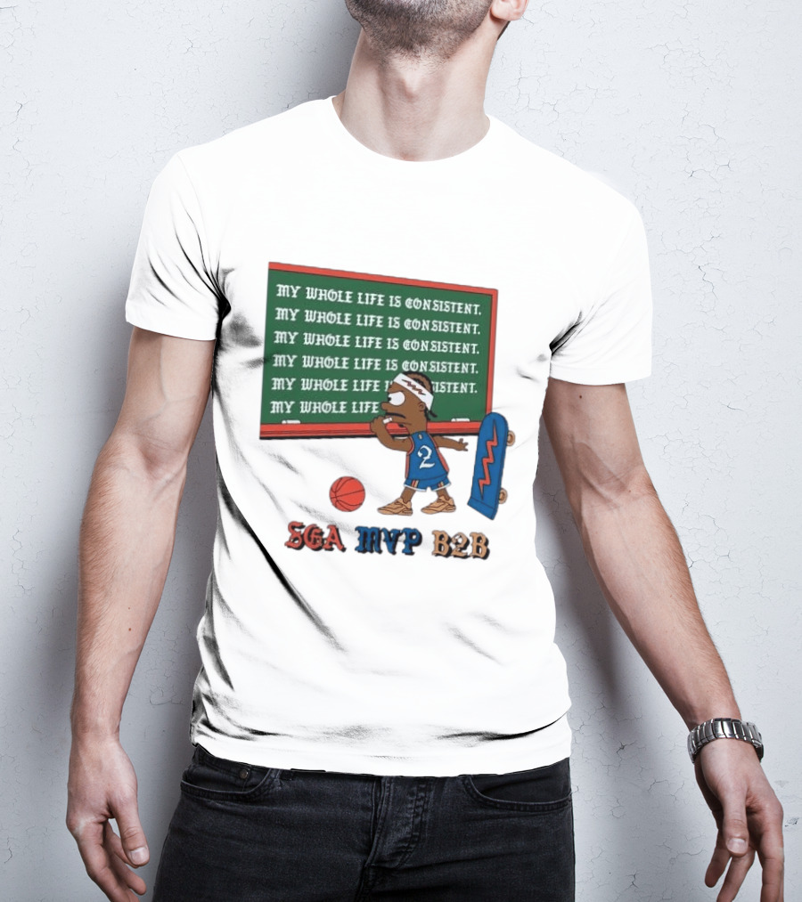 SGA MVP B2B My Whole Life Is Consistent Basketball Board Sk8 T-Shirt