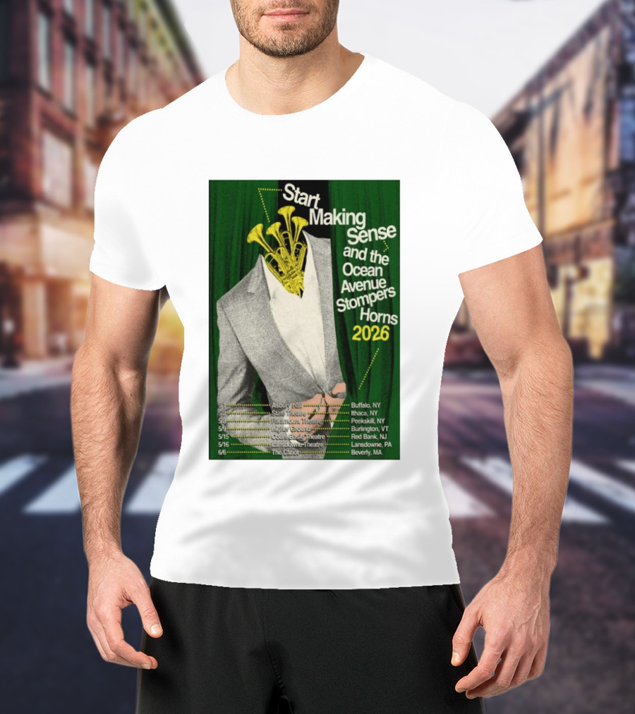 Start Making Sense Ocean Avenue Stompers Horns 2026 Tour Dates New York Pennsylvania Massachusetts T-Shirt