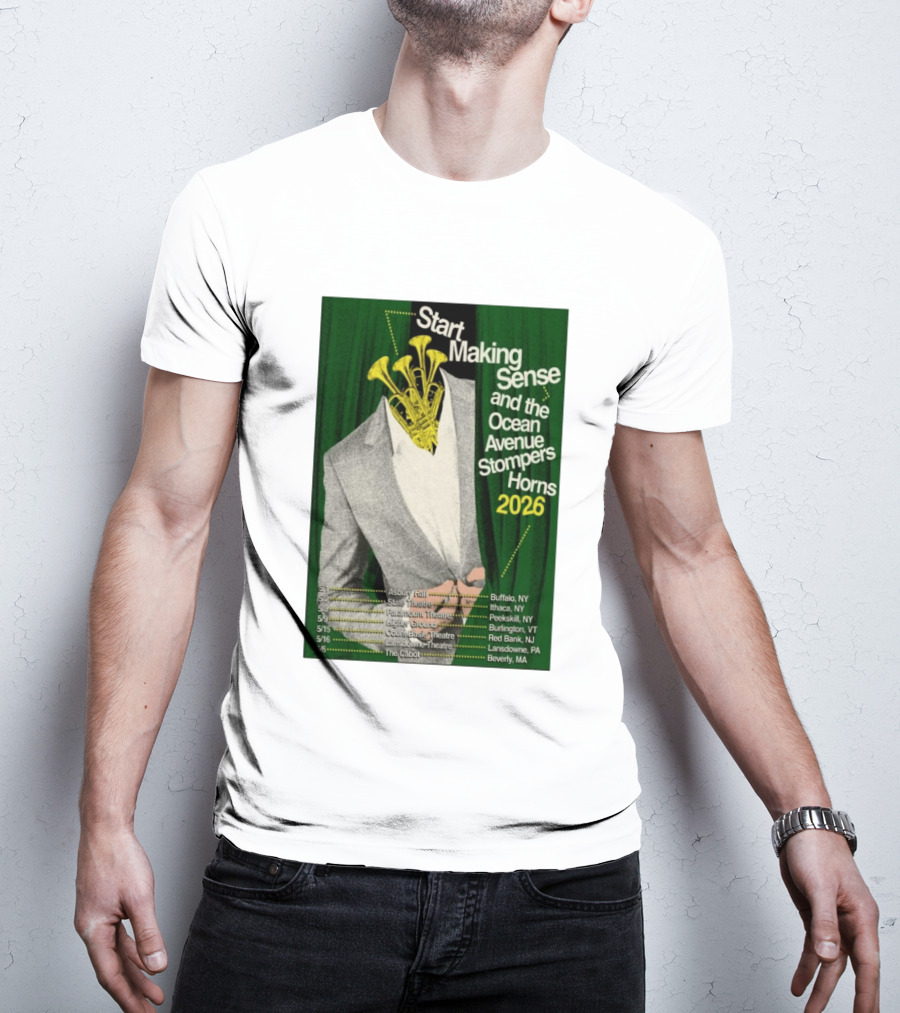 Start Making Sense Ocean Avenue Stompers Horns 2026 Tour Dates New York Pennsylvania Massachusetts T-Shirt