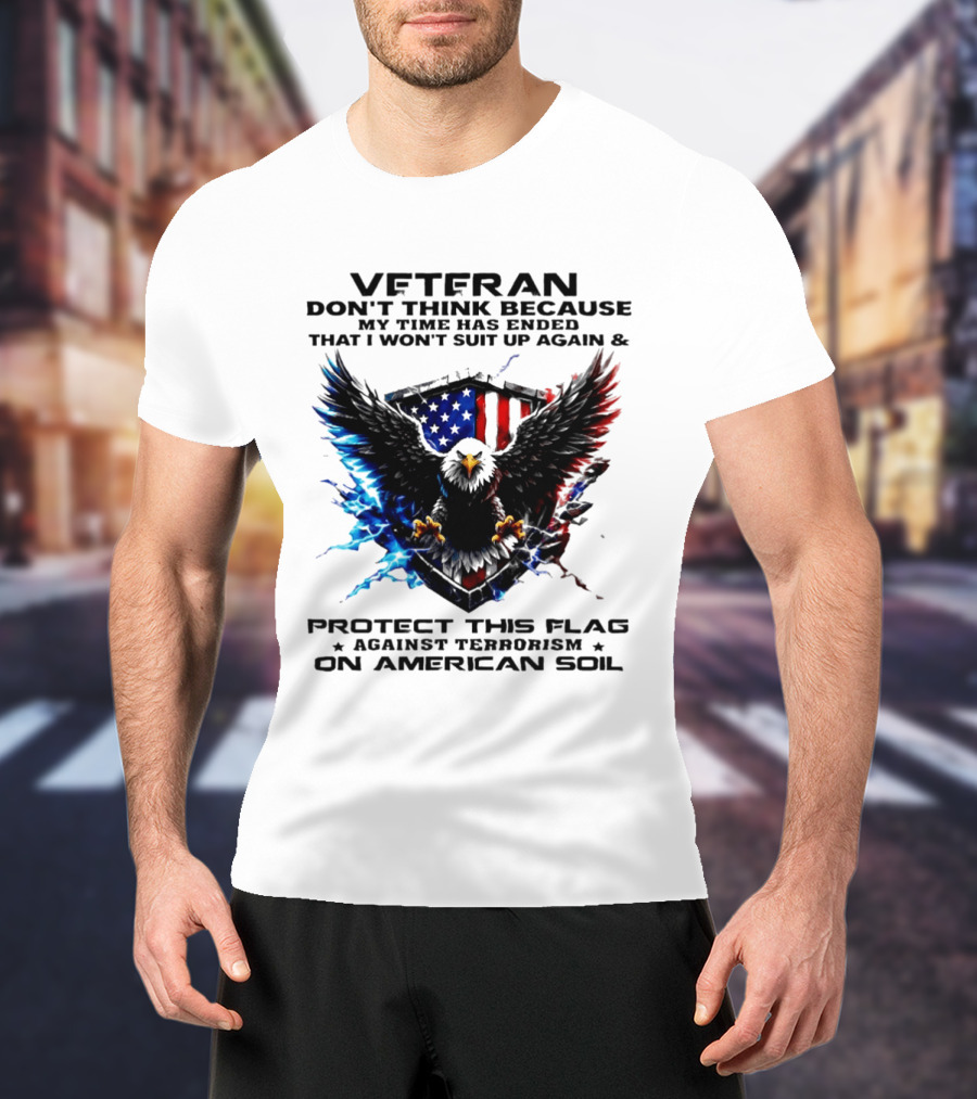 Veteran Protect This Flag Against Terrorism On American Soil Eagle USA Flag T-Shirt