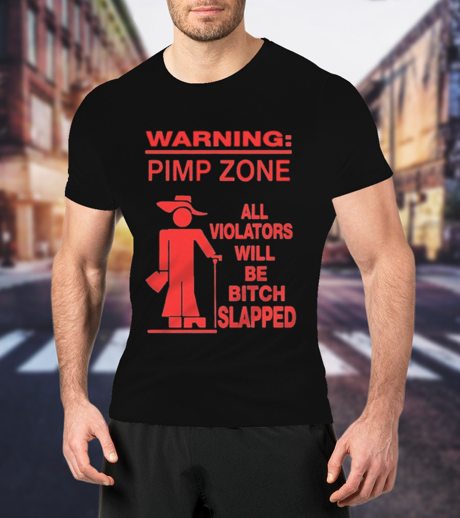 Warning Pimp Zone All Violators Will Be Bitch Slapped T-Shirt
