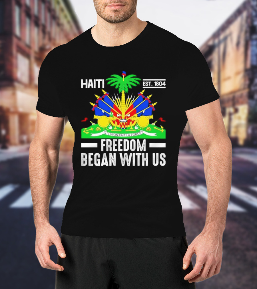 Haiti Freedom Began With Us Est. 1804 Haitian Heritage Flag T-Shirt