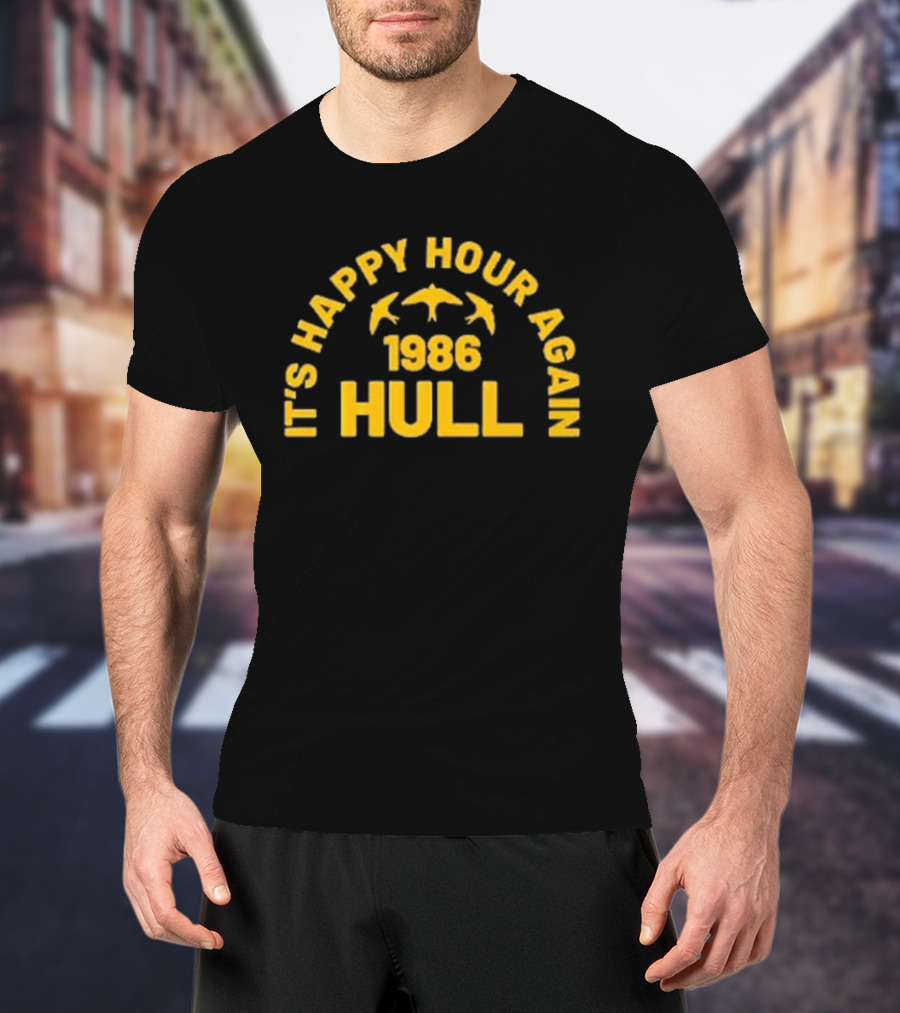 It's Happy Hour Again 1986 Hull Vintage Nostalgia T-Shirt