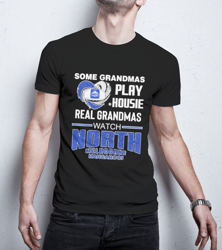 Some Grandmas Play Housie Real Grandmas North Melbourne Kangaroos T-Shirt