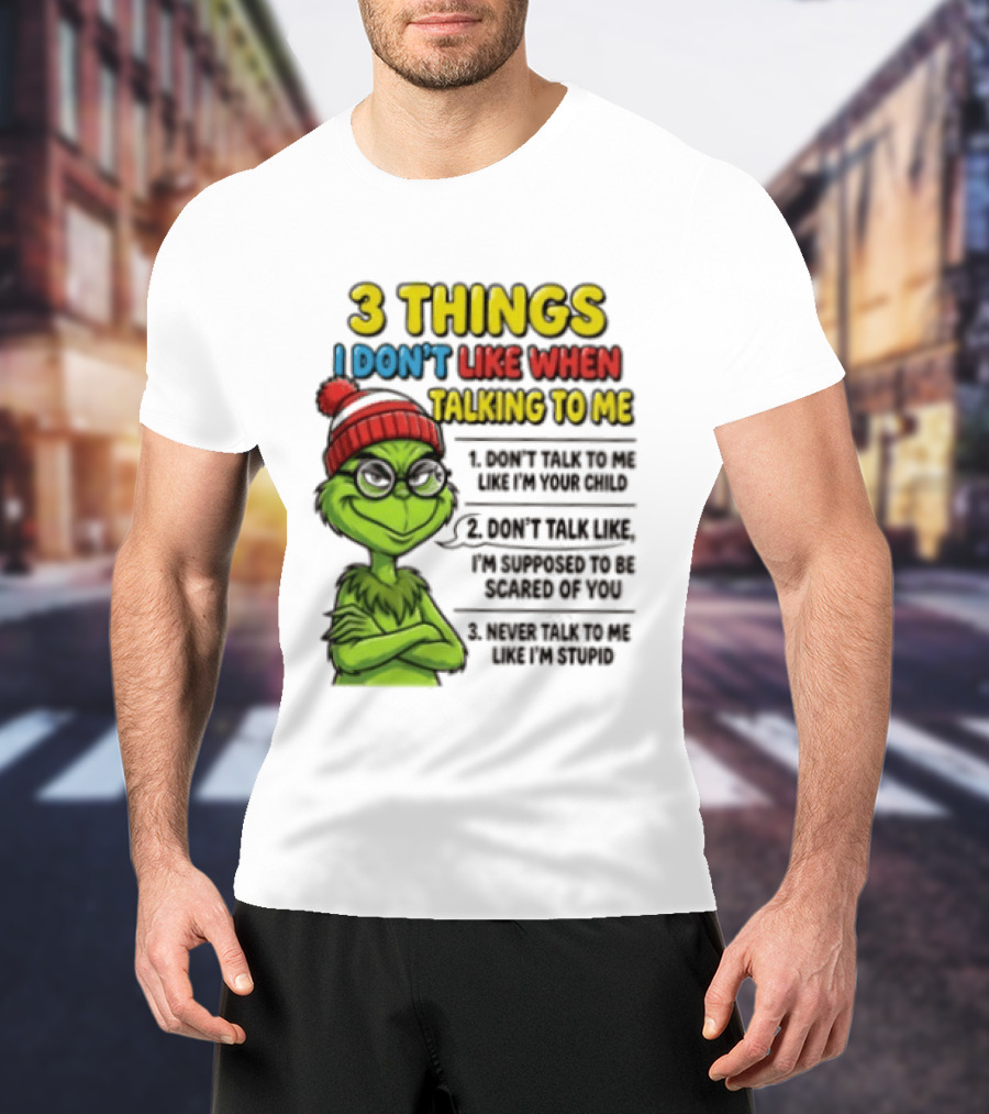 Grinch 3 Things I Don't Like When Talking To Me текст T-Shirt