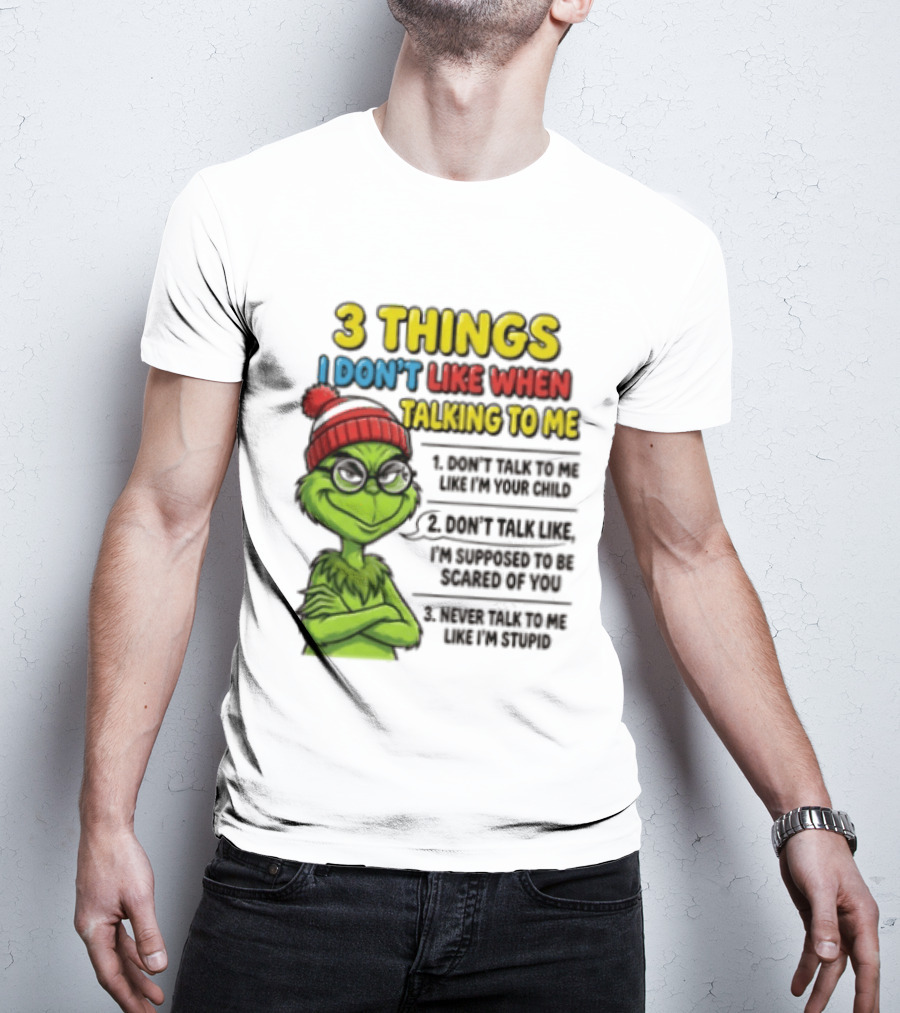Grinch 3 Things I Don't Like When Talking To Me текст T-Shirt